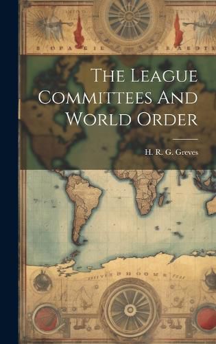 Cover image for The League Committees And World Order