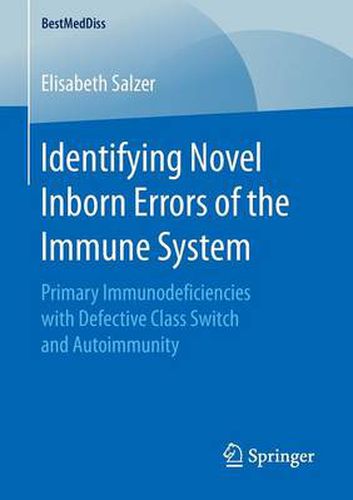 Cover image for Identifying Novel Inborn Errors of the Immune System: Primary Immunodeficiencies with Defective Class Switch and Autoimmunity
