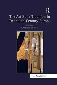 Cover image for The Art Book Tradition in Twentieth-Century Europe