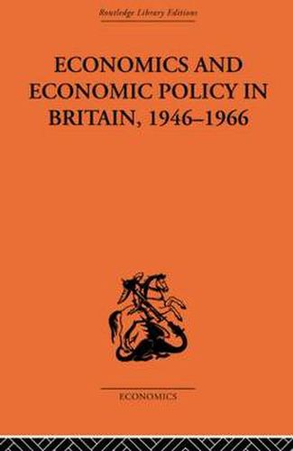 Cover image for Economics and Economic Policy in Britain: Some Aspects of their Interrelations