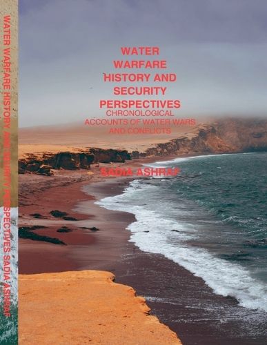 Cover image for Water Warfare History And Security Perspectives Chronological Accounts of Water Wars And Conflicts