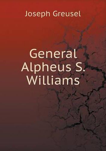 Cover image for General Alpheus S. Williams