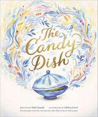 Cover image for The Candy Dish: A Children's Book by New York Times Best-Selling Author Kobi Yamada