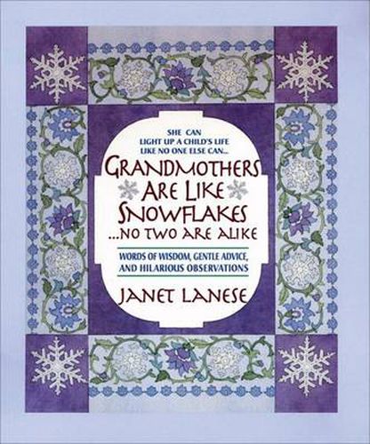 Cover image for Grandmothers Are Like Snowflakes...No Two Are Alike: Words of Wisdom, Gentle Advice, & Hilarious Observations