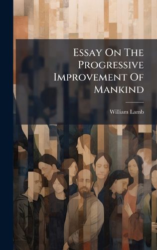 Cover image for Essay On The Progressive Improvement Of Mankind