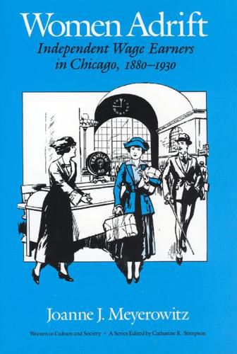 Cover image for Women Adrift: Independent Wage Earners in Chicago 1880-1930