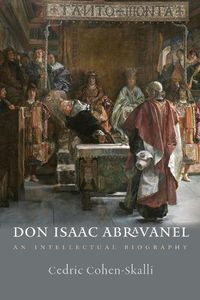 Cover image for Don Isaac Abravanel - An Intellectual Biography