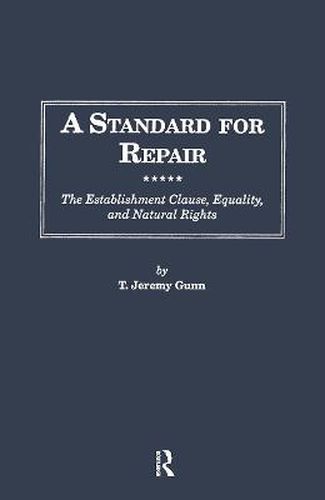 Cover image for A Standard for Repair: The Establishment Clause, Equality, & Natural Rights