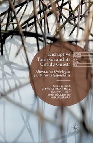 Cover image for Disruptive Tourism and its Untidy Guests: Alternative Ontologies for Future Hospitalities