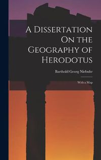 Cover image for A Dissertation On the Geography of Herodotus