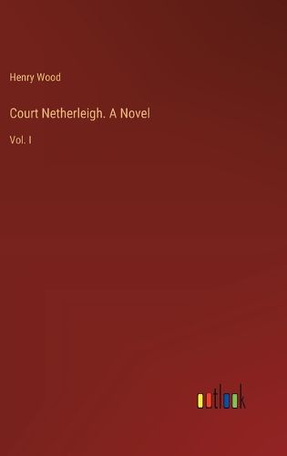 Court Netherleigh. A Novel