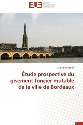 Cover image for  tude Prospective Du Gisement Foncier Mutable de la Ville de Bordeaux