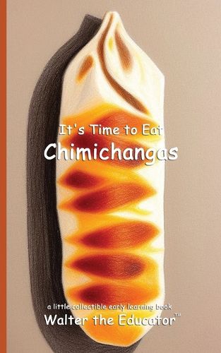 Cover image for It's Time to Eat Chimichangas