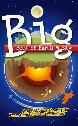 Cover image for Big Book of Earth & Sky: A 15 Foot Chart Showing the Inner Core to Outer Atmosphere