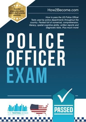 Cover image for Police Officer Exam: How to pass the US Police Officer Tests used by police departments throughout the country. Packed full of numerical, comprehension, literacy, spatial cognitive ability, written reports and diagnostic tests. Plus much more!