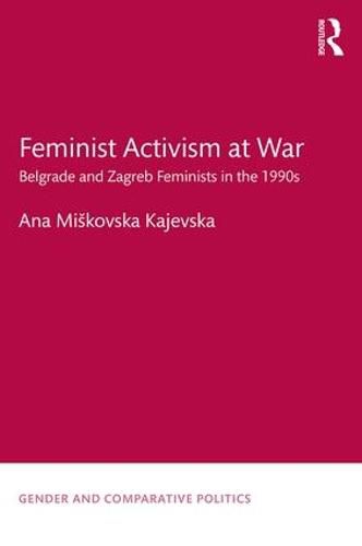 Cover image for Feminist Activism at War: Belgrade and Zagreb Feminists in the 1990s