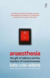 Cover image for Anaesthesia: The Gift of Oblivion and the Mystery of Consciousness