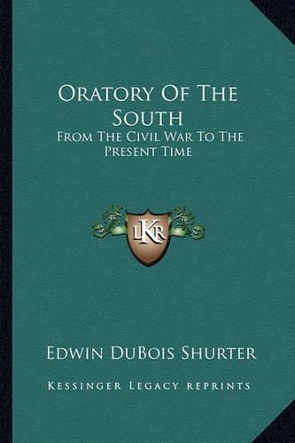 Cover image for Oratory of the South: From the Civil War to the Present Time