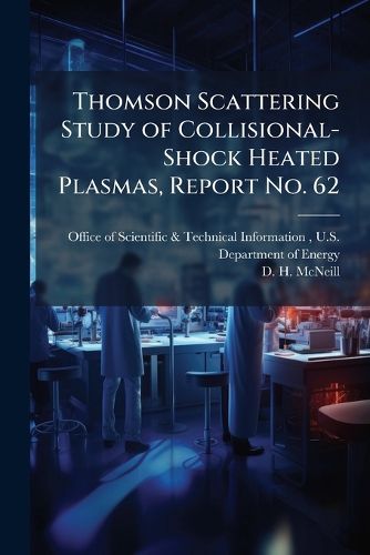 Cover image for Thomson Scattering Study of Collisional-Shock Heated Plasmas, Report No. 62