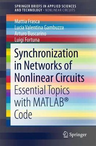 Cover image for Synchronization in Networks of Nonlinear Circuits: Essential Topics with MATLAB (R) Code