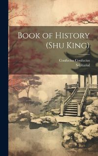 Cover image for Book of History (Shu King)