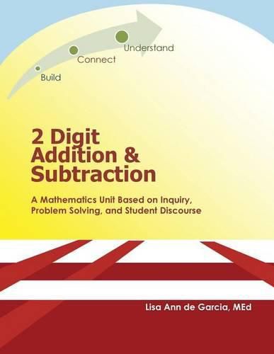 Cover image for 2 Digit Addition and Subtraction: A mathematics unit based on inquiry, problem solving, and student discourse