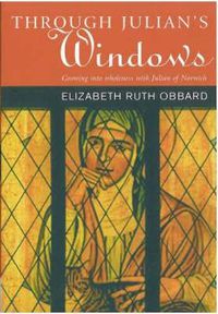 Cover image for Through Julian's Window: Growing into Wholeness with Julian of Norwich