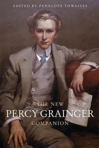 Cover image for The New Percy Grainger Companion