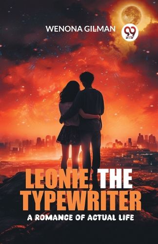 Cover image for Leonie, the Typewriter A Romance of Actual Life