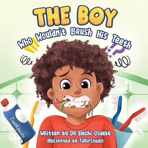 Cover image for The Boy Who Wouldn't Brush His Teeth