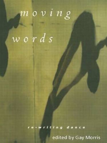 Cover image for Moving Words: Re-Writing Dance