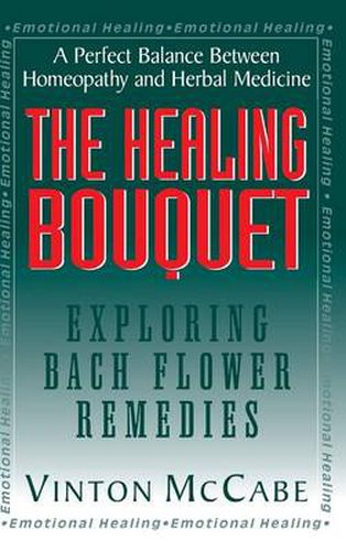 Cover image for The Healing Bouquet: Exploring Bach Flower Remedies