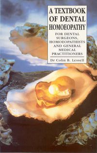 Cover image for A Textbook of Dental Homoeopathy: For Dental Surgeons, Homoeopathists and General Medical Practitioners