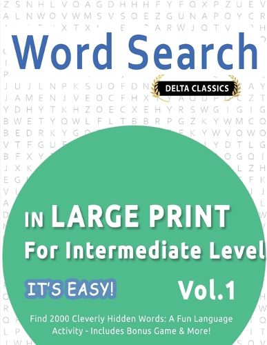 Cover image for Word Search in Large Print for Intermediate Level - It's Easy! Vol.1 - Delta Classics - Find 2000 Cleverly Hidden Words