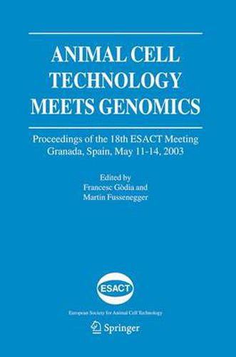 Cover image for Animal Cell Technology Meets Genomics: Proceedings of the 18th ESACT Meeting. Granada, Spain, May 11-14, 2003