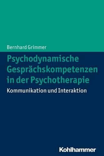 Cover image for Psychodynamische Gesprachskompetenzen in Der Psychotherapie: Kommunikation Und Interaktion