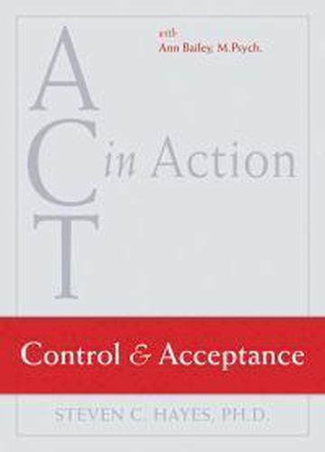 ACT in Action: Control and Acceptance: Control and Acceptance