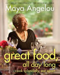 Cover image for Great Food, All Day Long: Cook Splendidly, Eat Smart: A Cookbook