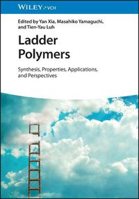 Cover image for Ladder Polymers - Synthesis, Properties, Applications and Perspectives