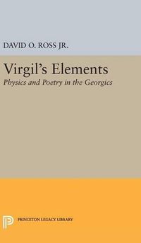 Cover image for Virgil's Elements: Physics and Poetry in the Georgics