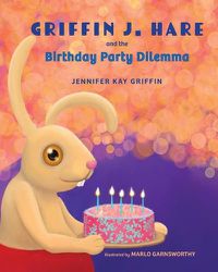 Cover image for Griffin J. Hare and the Birthday Party Dilemma