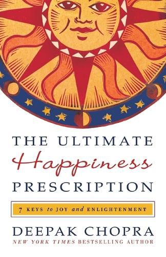 The Ultimate Happiness Prescription: 7 Keys to Joy and Enlightenment