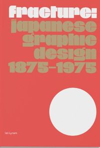 Cover image for Fracture: Japanese Graphic Design 1875-1975