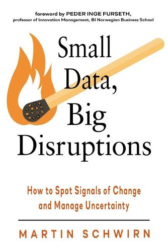 Cover image for Small Data, Big Disruptions: How to Spot Signals of Change and Manage Uncertainty