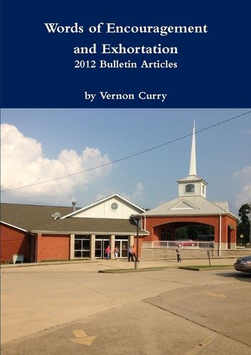 Cover image for Words of Encouragement & Exhortation - 2012 Bulletin Articles