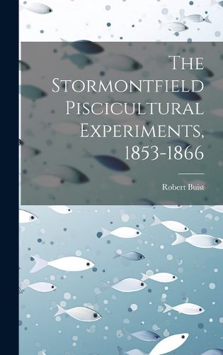 Cover image for The Stormontfield Piscicultural Experiments, 1853-1866