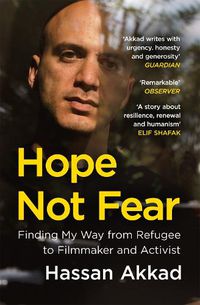 Cover image for Hope Not Fear: Finding My Way from Refugee to Filmmaker to NHS Hospital Cleaner and Activist