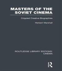 Cover image for Masters of the Soviet Cinema: Crippled Creative Biographies