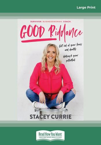 Cover image for Good Riddance: Get rid of your fears and doubts. Unleash your potential.