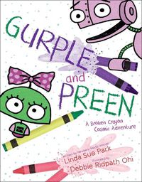 Cover image for Gurple and Preen: A Broken Crayon Cosmic Adventure
